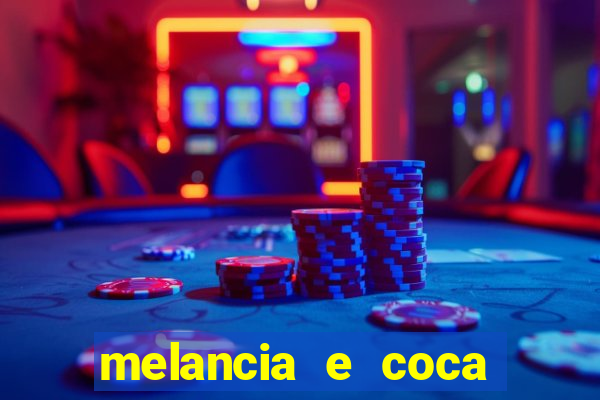 melancia e coca cola faz mal